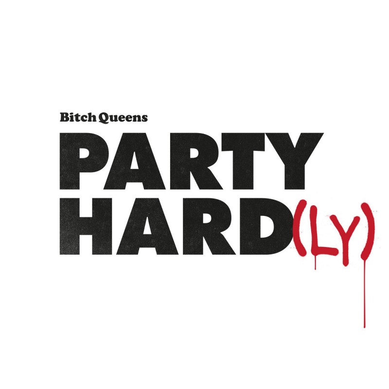Bitch Queens - Party Hard(ly)